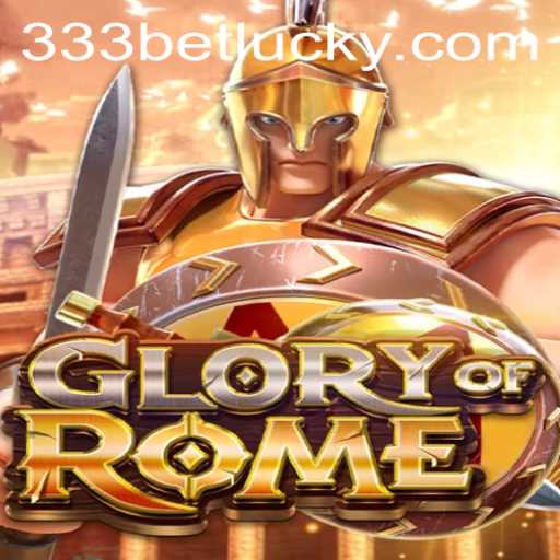 Discover the Thrills of GloryofRome and the Excitement of 333bet