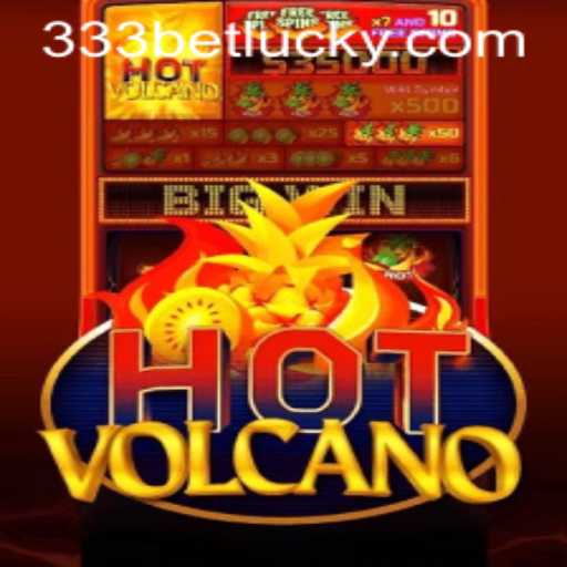 Explore the Excitement of HotVolcano: A Thrilling Journey into 333bet's Latest Game