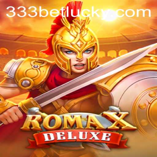 Explore the Exciting World of RomaXDeluxe: A New Era with 333bet